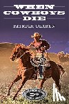 Dearen, Patrick - When Cowboys Die