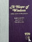 Clark, Joseph Addison, Moudy, James M., Boschini, Victor J. - A Hope of Wisdom