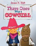 Holt, Susan K. - There Once Was a Cowgirl