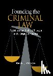 Pestritto, Ronald - Founding the Criminal Law