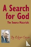 Cayce, Edgar (Edgar Cayce) - A Search for God
