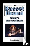 Morgan, Diane - The Basset Hound Owner's Survival Guide
