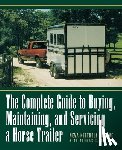Kittrell Scheve, Neva - The Complete Guide to Buying, Maintaining and Servicing a Horse Trailer