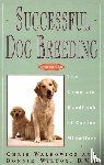 Walkowicz, Chris, Wilcox, Bonnie - Successful Dog Breeding: The Complete Handbook of Canine Midwifery