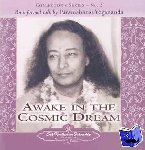 Yogananda, Paramahansa - Awake in the Cosmic Dream
