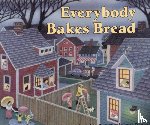 Dooley, Norah - Everybody Bakes Bread
