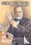 Alphin, Elaine Marie - Germ Hunter: A Story about Louis Pasteur