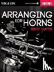 Gates, Jerry - Gates, J: Arranging for Horns by Jerry Gates Book/Online Aud