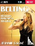 Gagne, Jeannie - Belting - A Guide to Healthy, Powerful Singing (Book/Online Media)