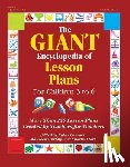 Charner, Kathy - The Giant Encyclopedia of Lesson Plans: More Than 250 Lesson Plans Created by Teachers for Teachers