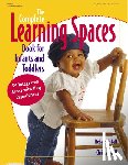 Isbell, Rebecca - The Complete Learning Spaces Book for Infants and Toddlers: 54 Integrated Areas with Play Experiences