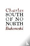 Bukowski, Charles - South of No North