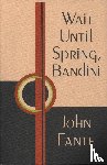 Fante, John - Wait Until Spring, Bandini