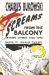 Bukowski, Charles - SCREAMS FROM THE BALCONY