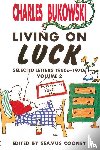 Bukowski, Charles - Living On Luck