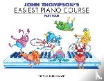 Thompson, John - Thompson, J: John Thompson's Easiest Piano Course - Part 4 -