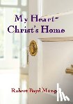 Munger, Robert Boyd - My Heart--Christ's Home