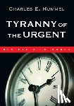 Hummel, Charles E. - Tyranny of the Urgent