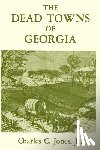 Jones, Charles Colcock Jr. - The Dead Towns of Georgia
