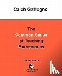Gattegno, Caleb - The Common Sense of Teaching Mathematics