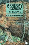 Wiggers, Raymond - Geology Underfoot in Illinois