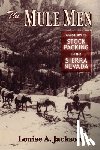Jackson, Louise A. - The Mule Men: A History of Stock Packing in the Sierra Nevada