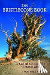 Lanner, Ronald M. - Bristlecone Book: A Natural History of the World's Oldest Trees