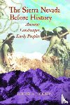 Jackson, Louise A. - Sierra Nevada Before History: Ancient Landscapes, Early Peoples