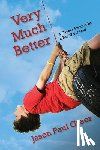 Greer, Jason Paul - Very Much Better: A Cancer Memoir by a Boy Who Lived