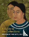 Shallcross, Gillian, Tessier, Adam - Museum of Fine Arts, Boston: A Guide to the Collections