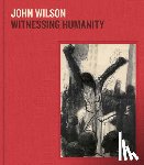  - John Wilson: Witnessing Humanity