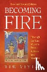 Vivian, Tim - Becoming Fire: Through the Year with the Desert Fathers and Mothers; New and Revised Edition Volume 300