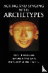 Rodgers, Janet B. - Acting and Singing with Archetypes