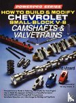 Vizard, David - How to Build and Modify Chevrolet Small-Block V-8 Camshafts & Valvetrains