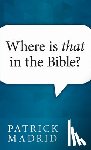 Madrid, Patrick - Where is That in the Bible?