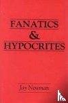Newman, Jay - Fanatics and Hypocrites