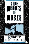 Ingersoll, Robert G. - Some Mistakes of Moses