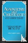 Huxley, Thomas Henry - Agnosticism and Christianity and Other Essays