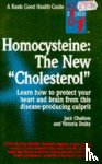 Challem, Jack, Dolby, Victoria - Homocysteine: The New Cholesterol
