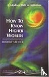 Steiner, Rudolf - How to Know Higher Worlds