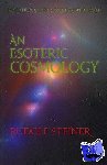 Steiner, Rudolf - An Esoteric Cosmology