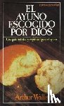 Wallis, Arthur - El ayuno escogido por Dios
