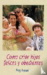 Lessin, Roy - Cómo criar hijos felices y obedientes