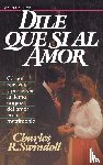 Swindoll, Charles R. - Dile que si al amor