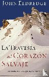 Eldredge, John - La travesia del corazon salvaje