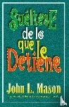 Mason, John - Sueltese de lo que le detiene
