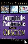 Torres, Hector P. - Comunidades transformadas con oracion