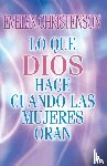 Christenson, Evelyn - Lo que Dios hace cuando las mujeres oran