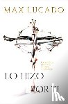 Lucado, Max - Lo Hizo Por Ti