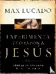 Lucado, Max - Experimente el corazon de Jesus